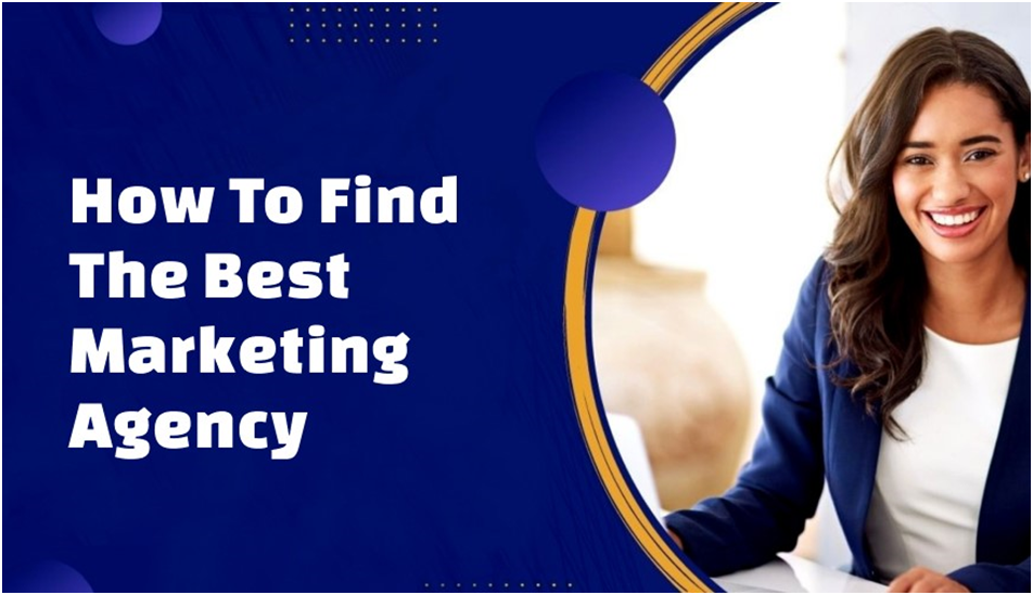 How to find the best marketing agency