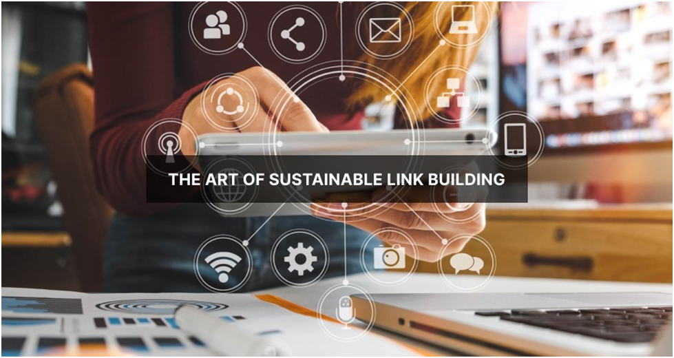 The art of sustainable link building 