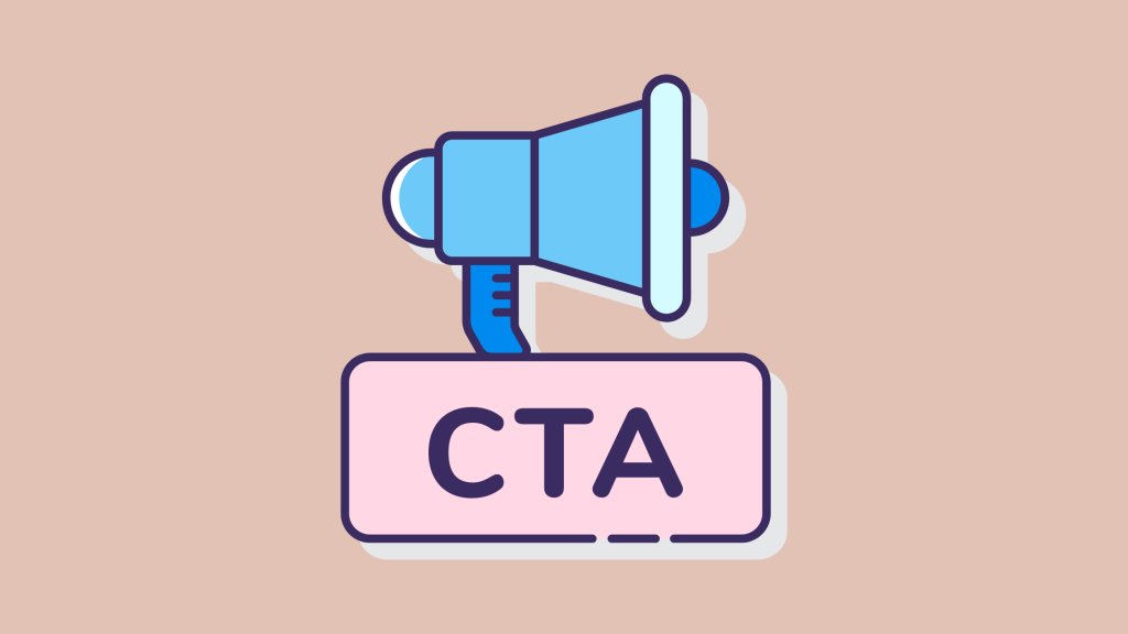 CTAs will be your most important elements