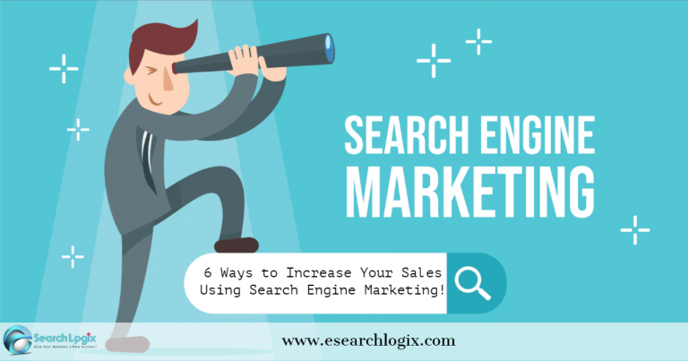 6 Ways to Increase Your Sales Using Search Engine Marketing (SEM)