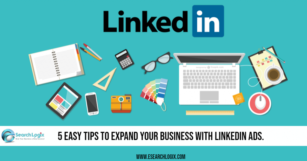 5 Easy Tips to Expand Your Business With LinkedIn Ads