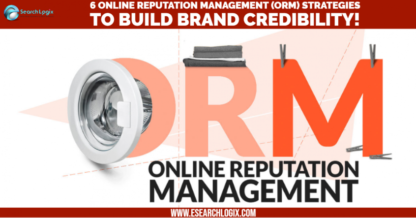 Uploaded To6 Online Reputation Management (ORM) Strategies to Build Brand Credibility
