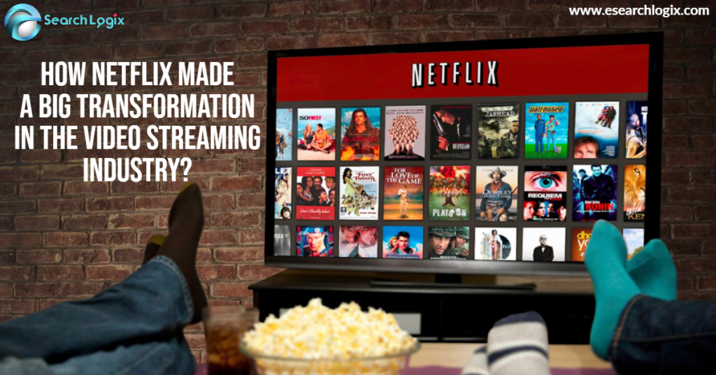 How Netflix Made A Big Transformation In The Video Streaming Industry?