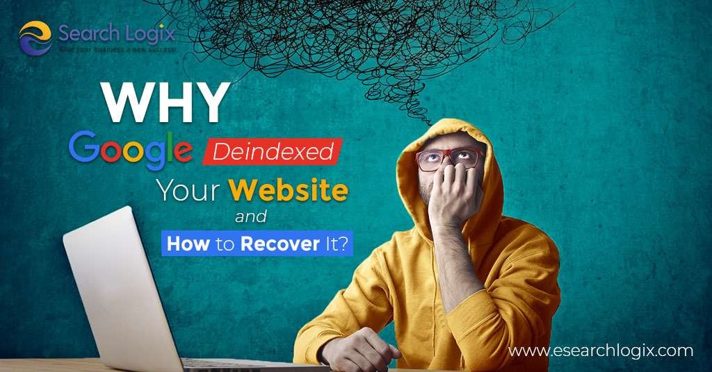 Why Google Deindexed Your Website and How to Recover It?