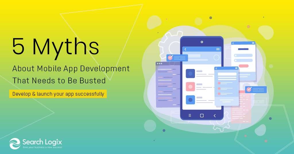 5 Myths About Mobile App Development That Needs to Be Busted