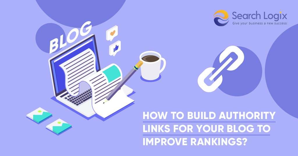 How to Build Authority Links for Your Blog to Improve Rankings?