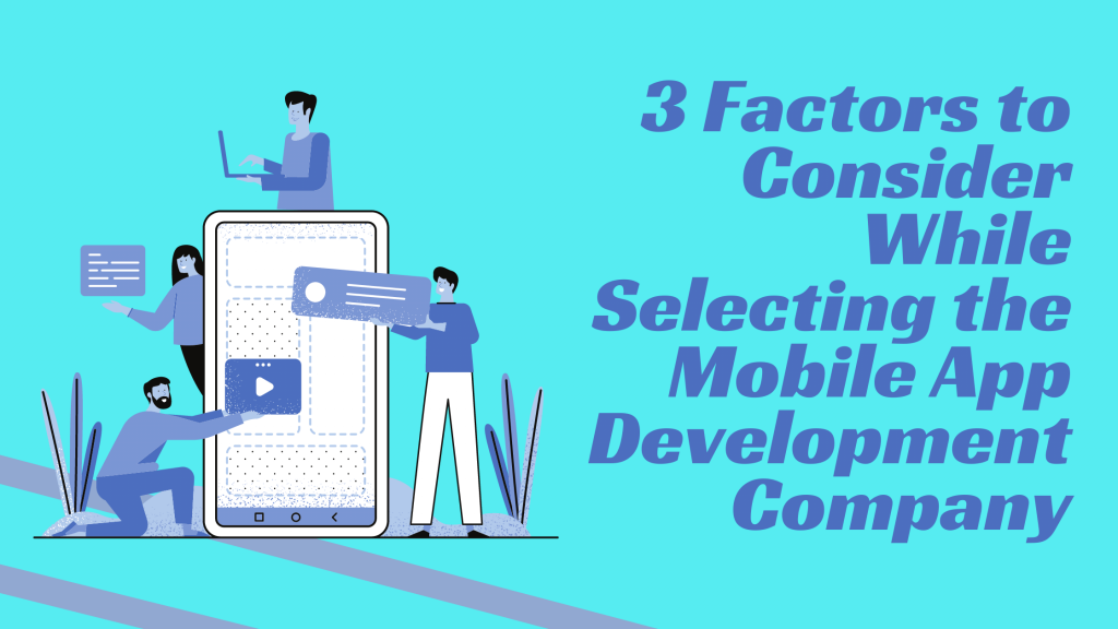 Factors to Selecting Mobile App Development Company