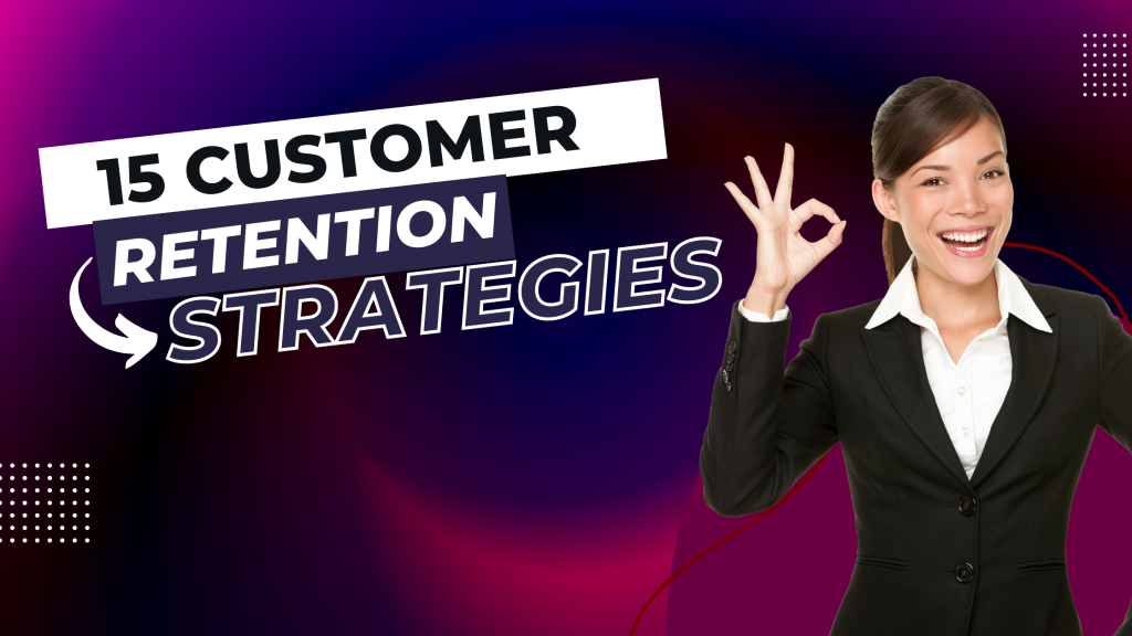 15 Customer Retention Strategies