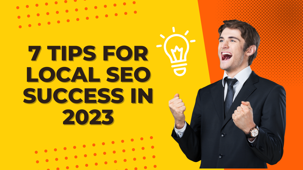 7 tips for local seo success in 2023
