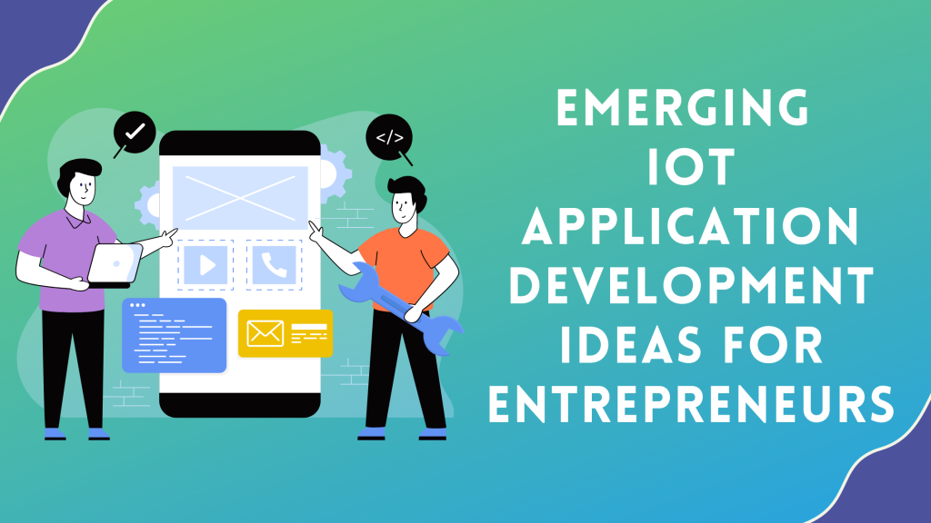 Emerging IoT Application Development Ideas