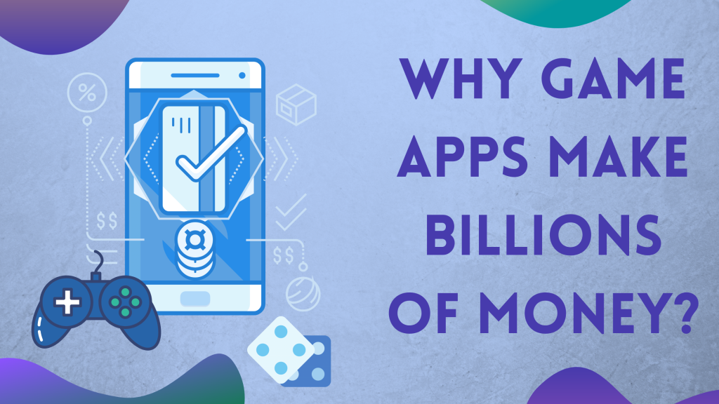 Game Apps Make Billions of Money