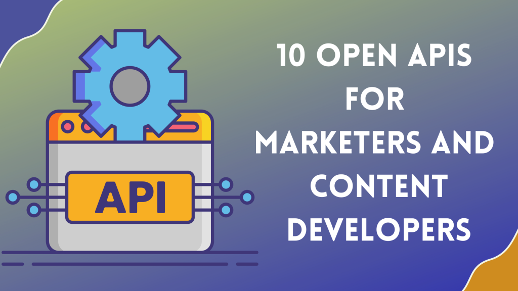 Top 10 Open APIs for Marketers & Content Developers