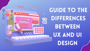 Differences between UX and UI Design