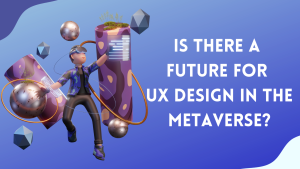 UX Design in the Metaverse