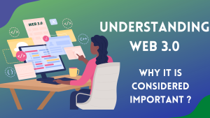 Web 3.0 - Why It Is Considered Important