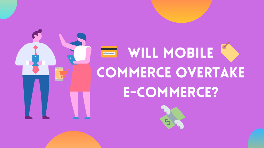 Mobile Commerce Overtake E-Commerce