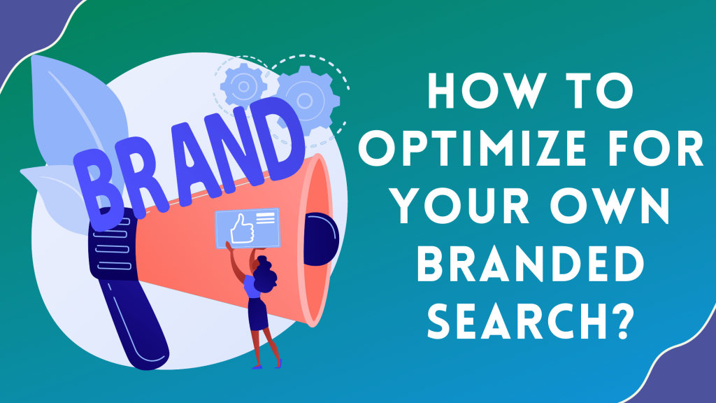 How to Optimize for Your Own Branded Search