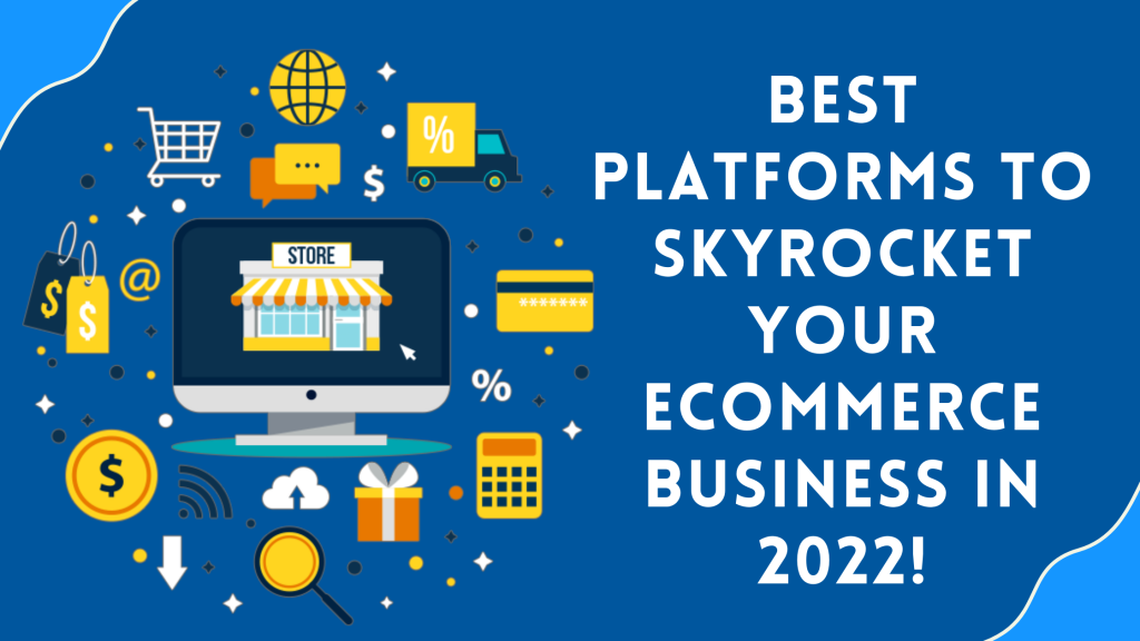 Best Platforms to Skyrocket Your eCommerce Business