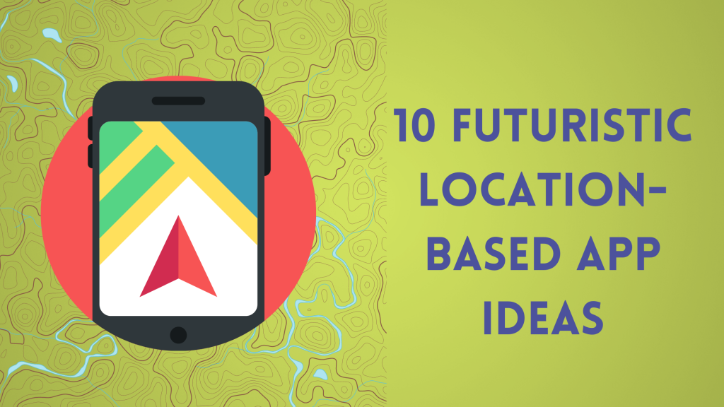 Futuristic Location-Based App Ideas
