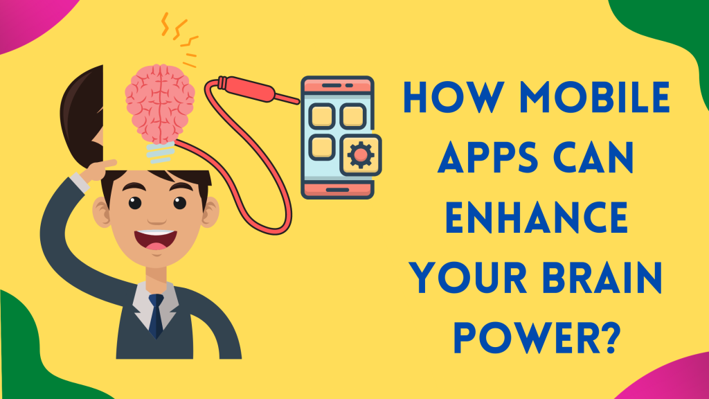 Mobile Apps Can Enhance Your Brain Power