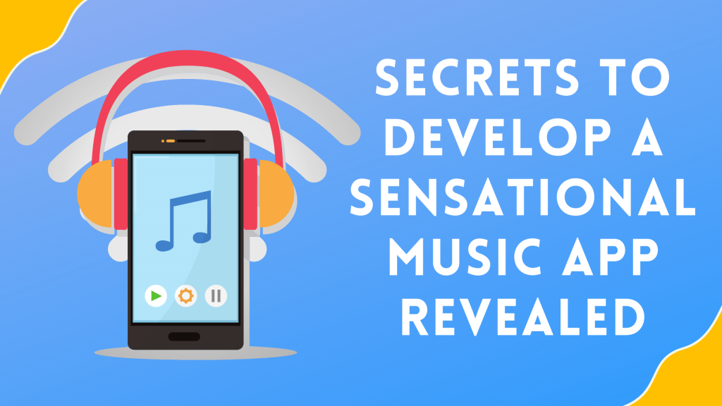 Develop A Sensational Music App