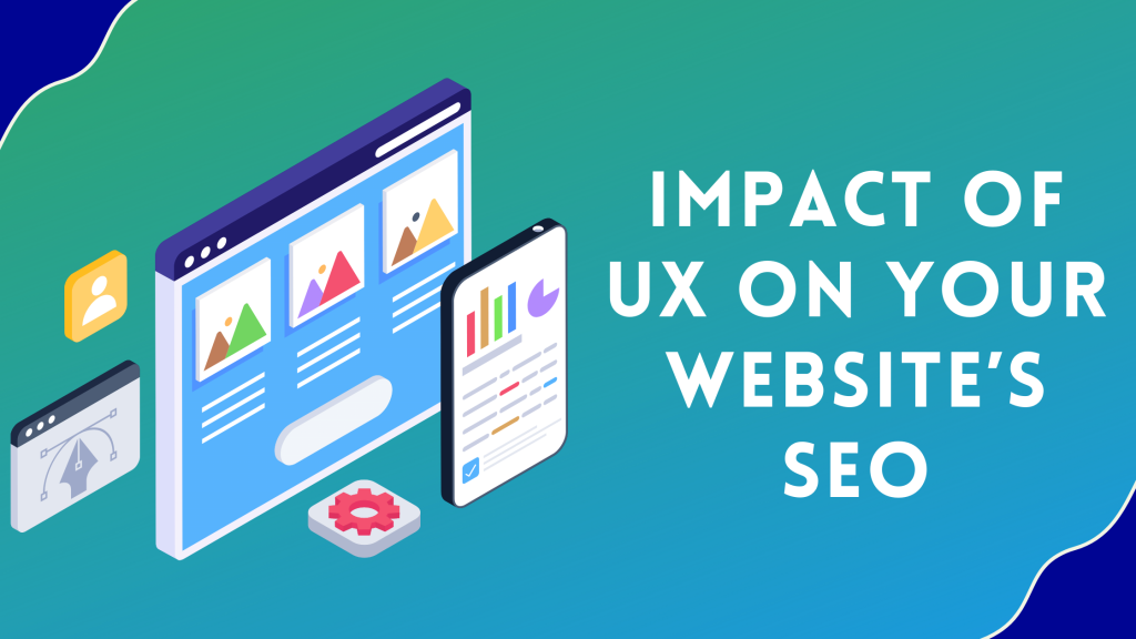 Impact of UX on Your Website’s SEO