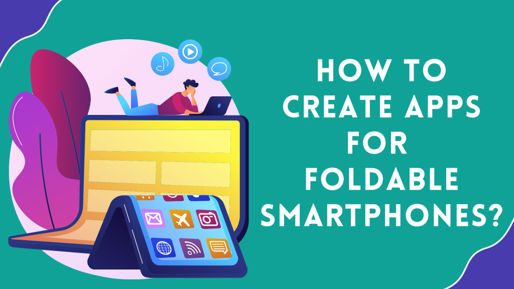 Apps for Foldable Smartphones