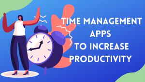 Time Management - 11 Productivity-Boosting Apps