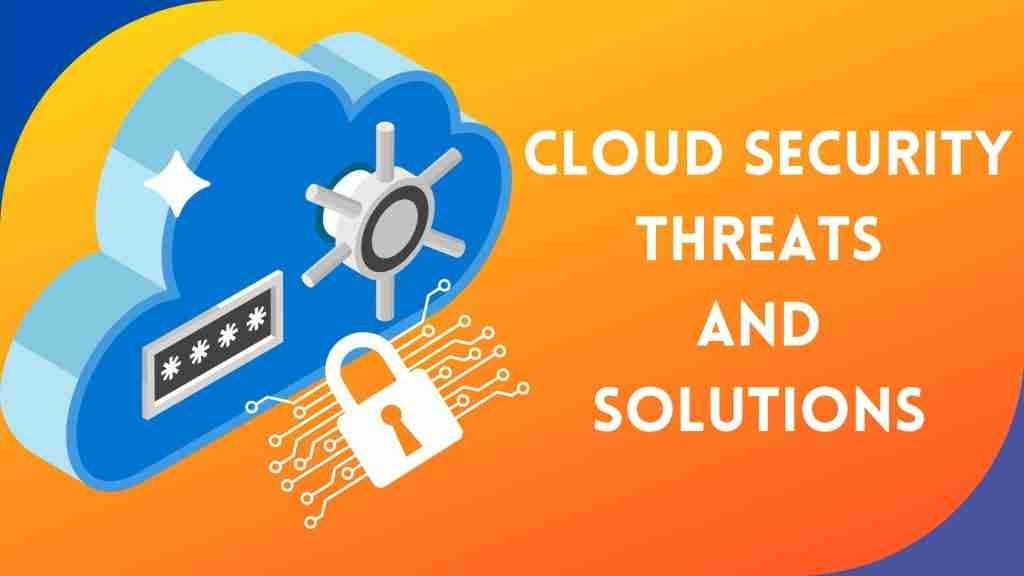 Cloud Security Threats and Solutions