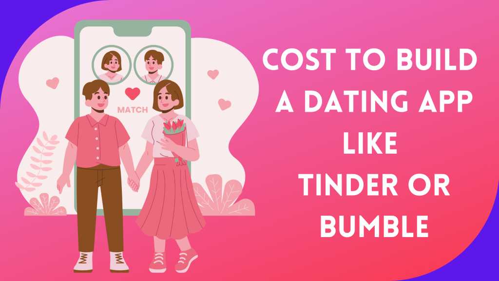 Build a Dating App Like Tinder or Bumble