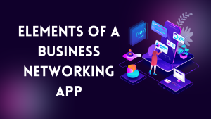 Elements of a Business Networking App